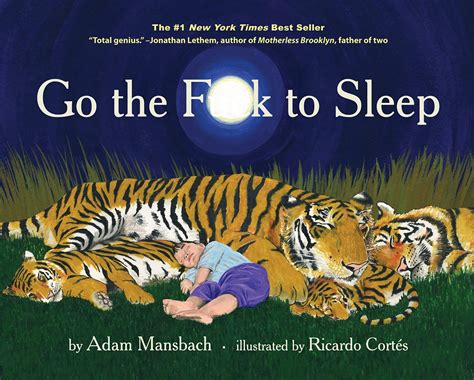Go the Fuck to Sleep 3 Books Collection Set By Adam Mansbach (Go the F**k to Sleep, You Have to Fucking Eat, Fuck Now There Are Two of You) by Adam Mansbach | Sep 15, 2023. Hardcover. $27.99 $ 27. 99. List: $44.99 $44.99. $3.99 delivery Mar 8 - 25 . Go the Fuck to Sleep Beaded Bookmark.